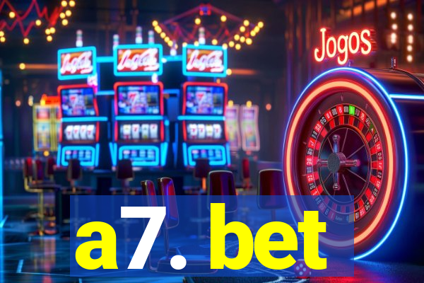 a7. bet